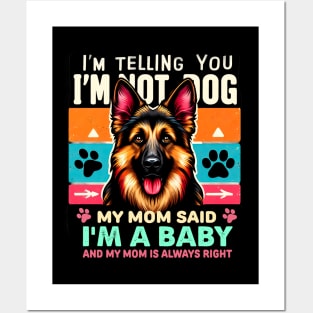 I'm telling you i'm not a dog my mom said i'm a baby and my mom is always right | Dog mom Posters and Art